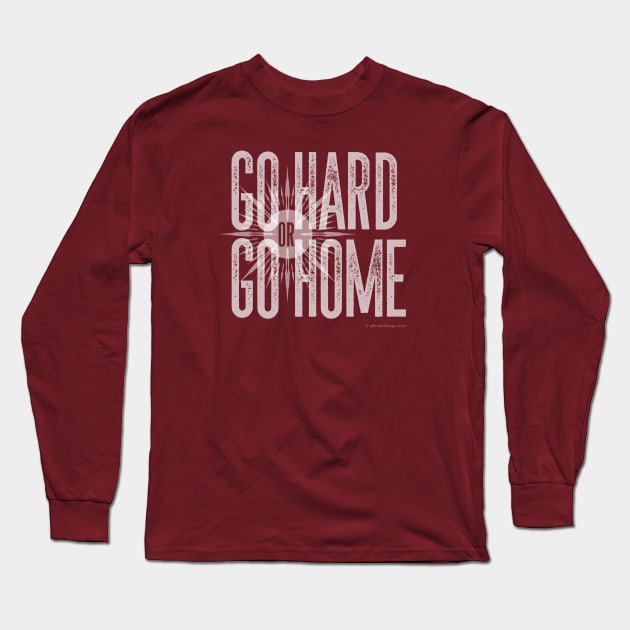 Go Hard or Go Home Long Sleeve T-Shirt by eBrushDesign